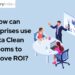 How can Enterprises use Data Clean Rooms to Improve ROI?